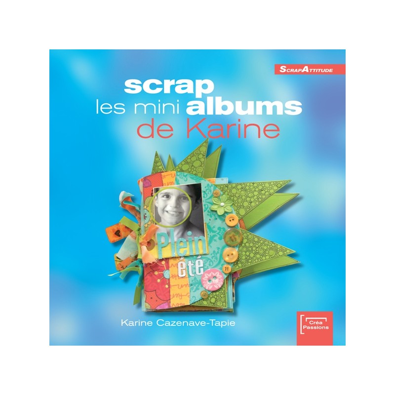 Scrap, les minis albums de Karine Scrap, les minis albums de Karine