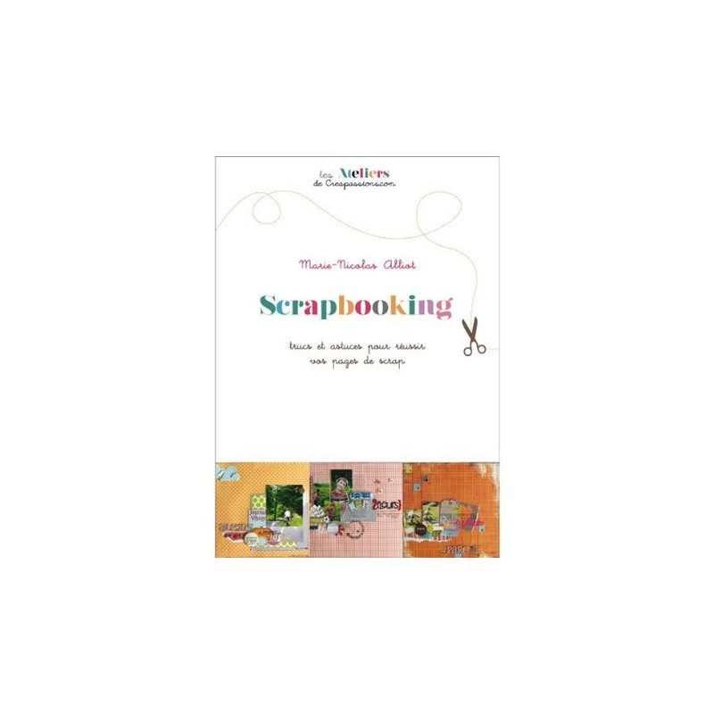 Scrapbooking :Trucs et astuces pour réussir vos pages de scrap Scrapbooking :Trucs et astuces pour réussir vos pages de scrap